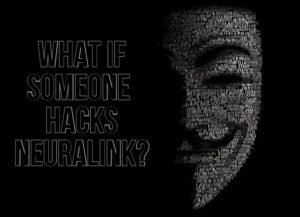 What if someone hacks Neuralink